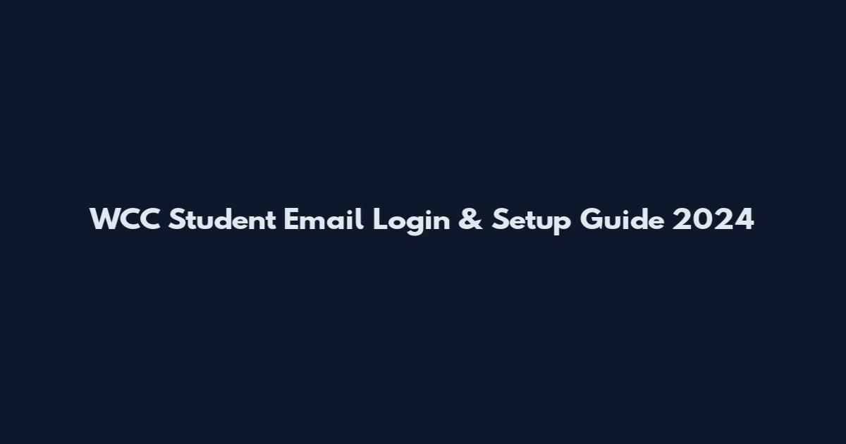 WCC Student Email Login & Setup Guide 2024