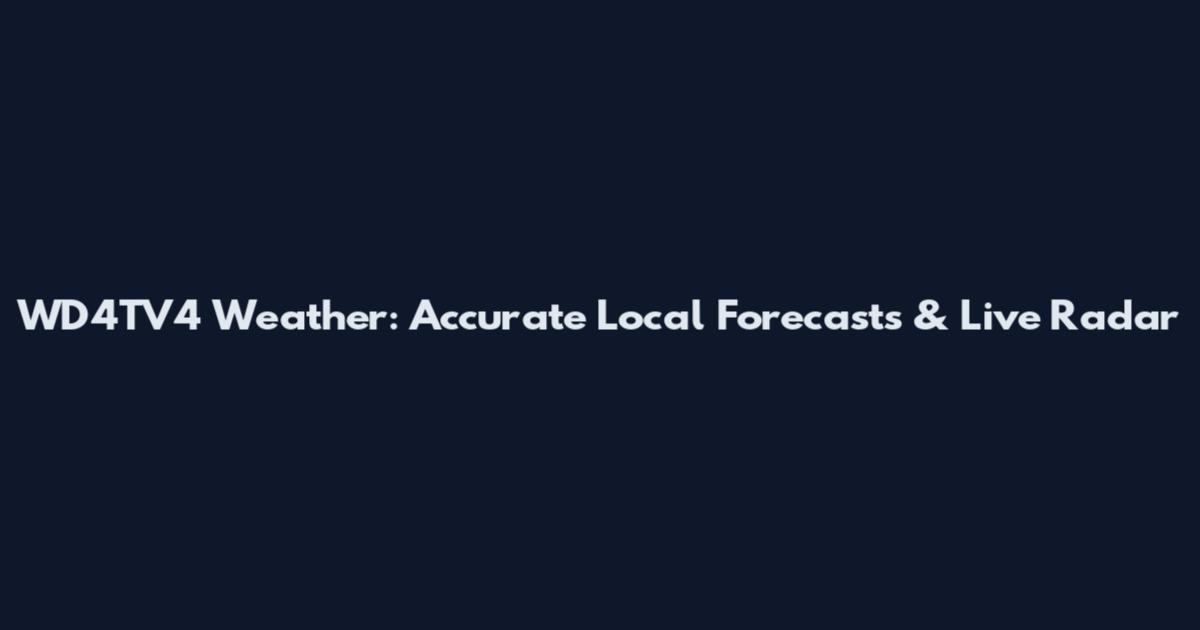 WD4TV4 Weather: Accurate Local Forecasts & Live Radar