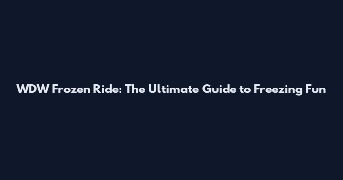 WDW Frozen Ride: The Ultimate Guide to Freezing Fun