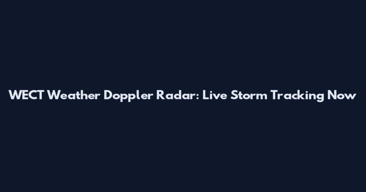 WECT Weather Doppler Radar: Live Storm Tracking Now
