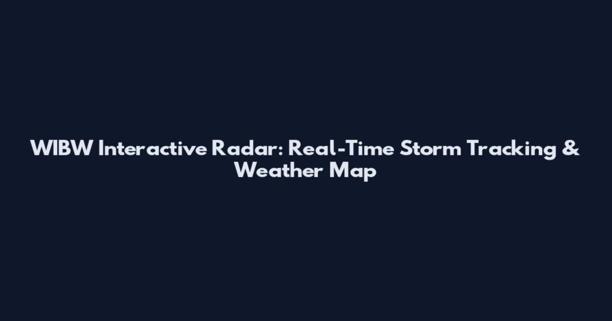 WIBW Interactive Radar: Real-Time Storm Tracking & Weather Map
