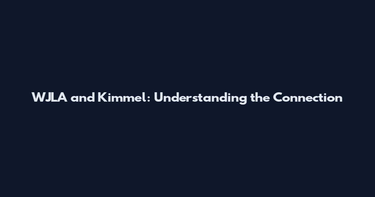 WJLA and Kimmel: Understanding the Connection