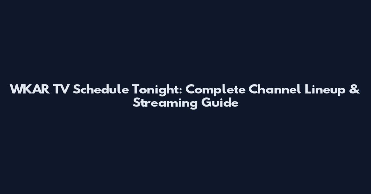 WKAR TV Schedule Tonight: Complete Channel Lineup & Streaming Guide