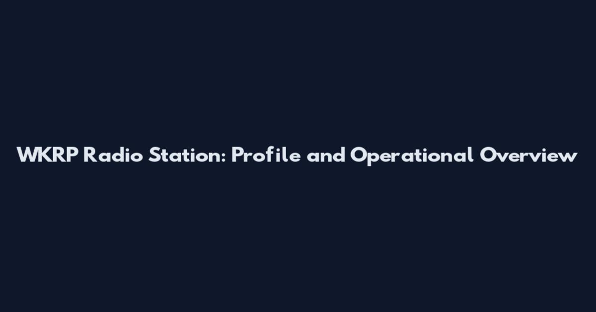 WKRP Radio Station: Profile and Operational Overview