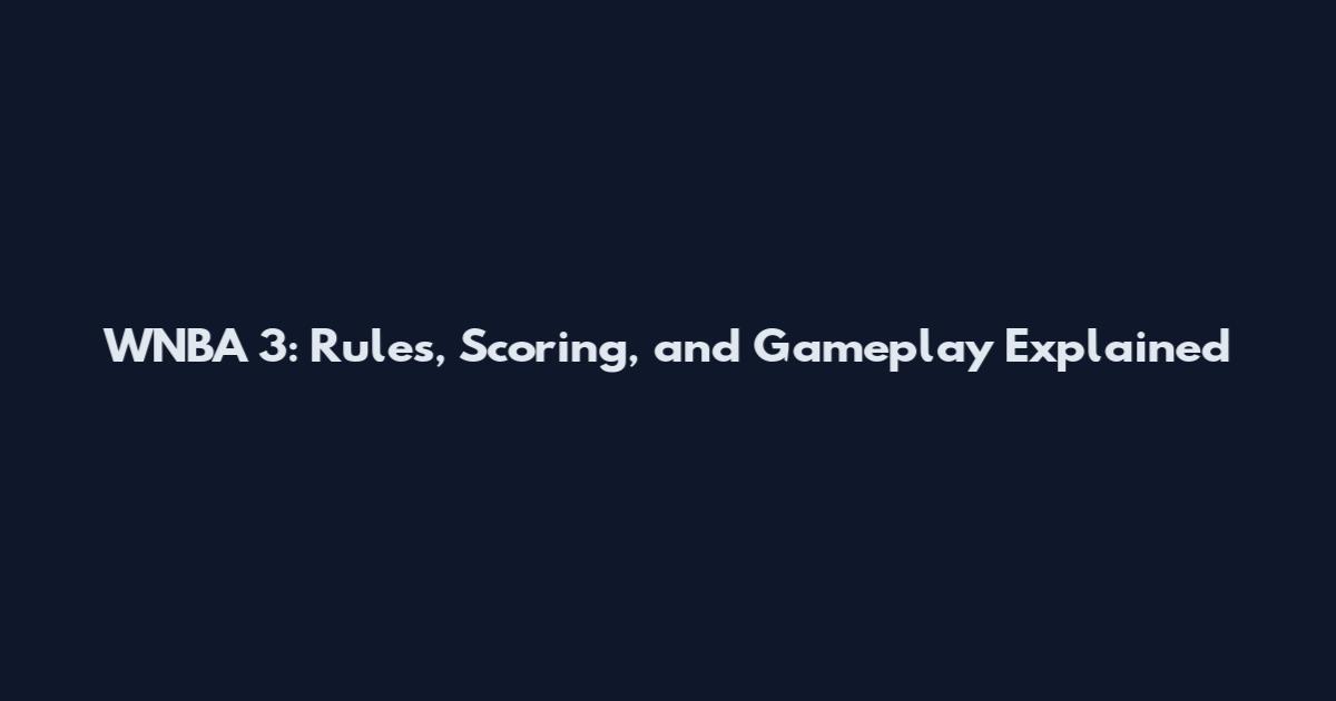 WNBA 3: Rules, Scoring, and Gameplay Explained