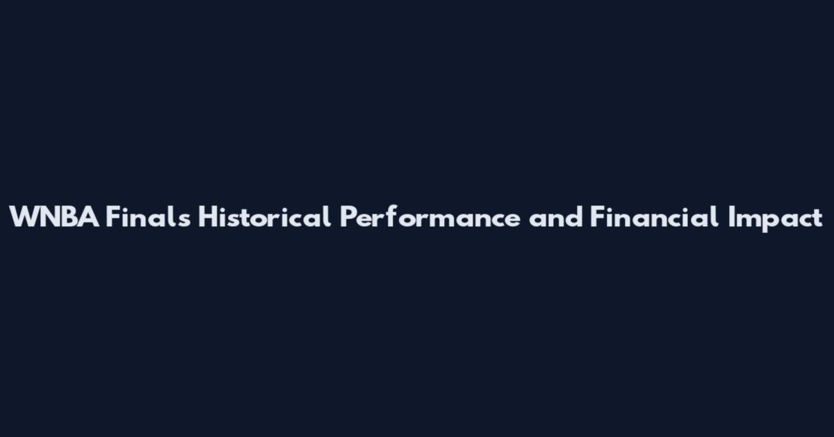 WNBA Finals Historical Performance and Financial Impact
