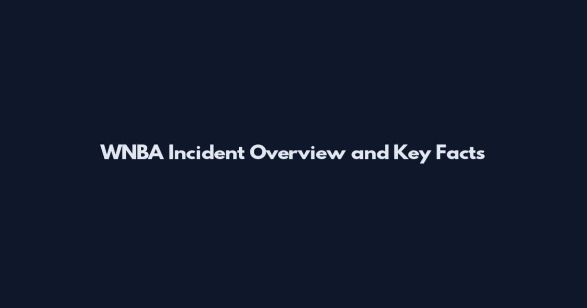 WNBA Incident Overview and Key Facts