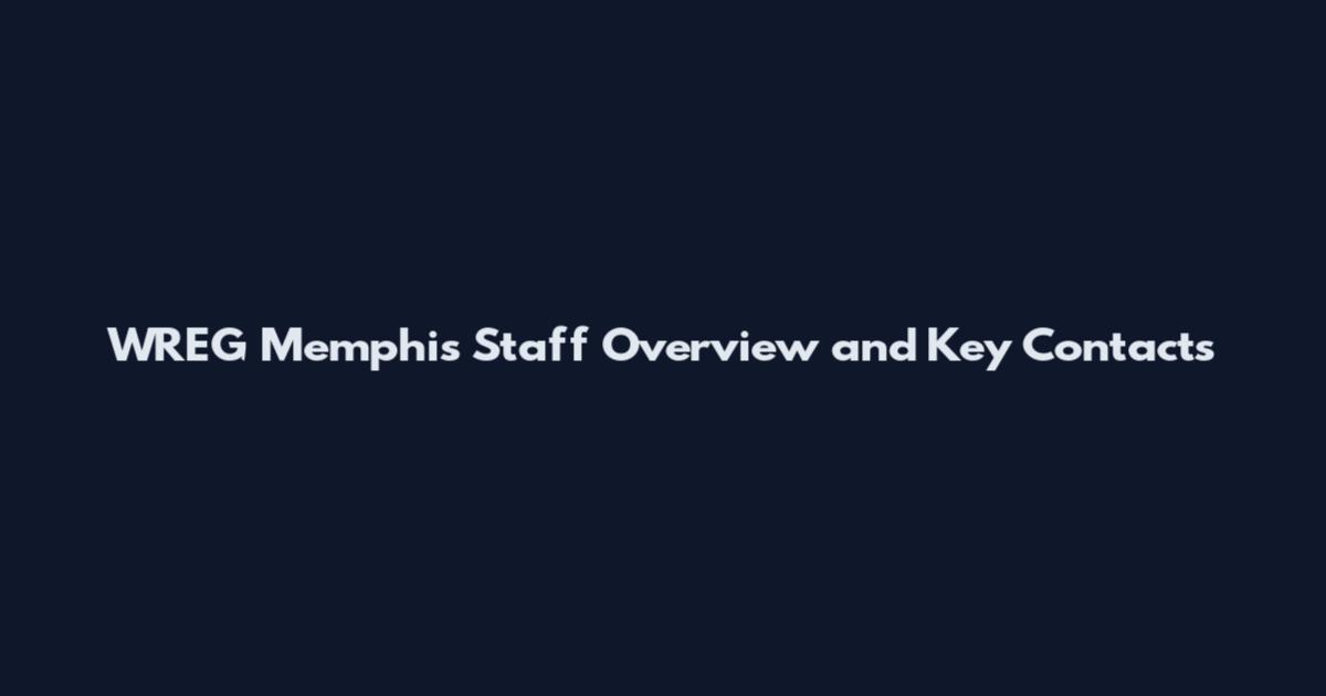 WREG Memphis Staff Overview and Key Contacts