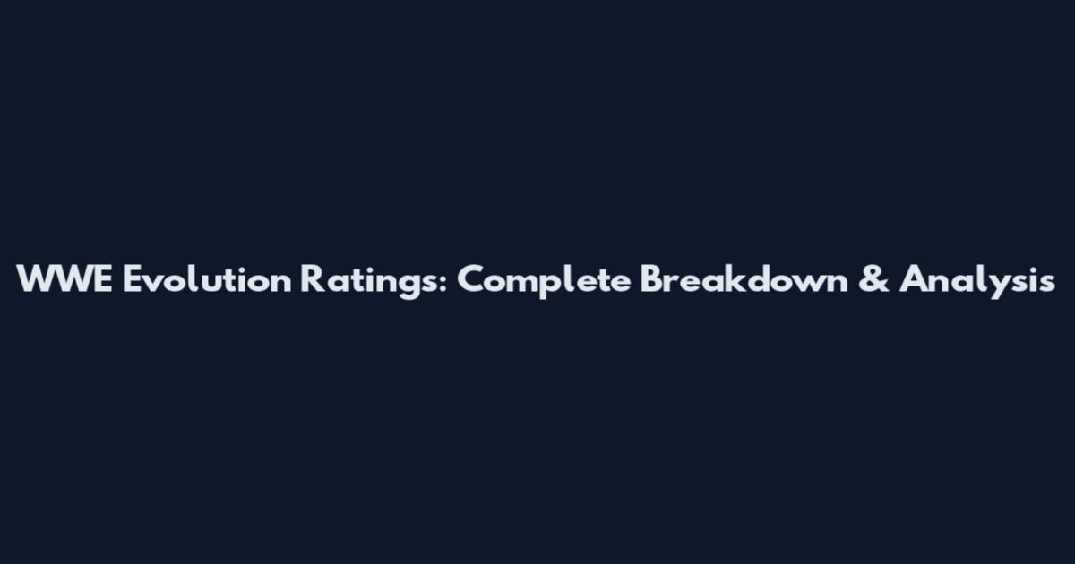 WWE Evolution Ratings: Complete Breakdown & Analysis