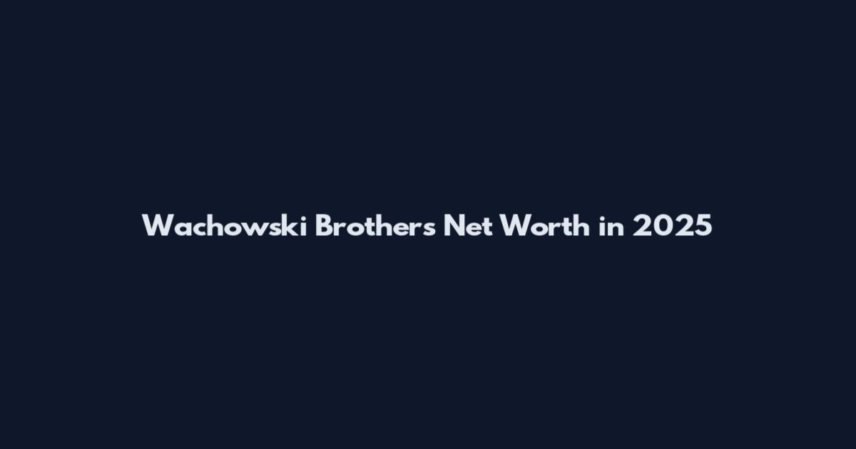 Wachowski Brothers Net Worth in 2025