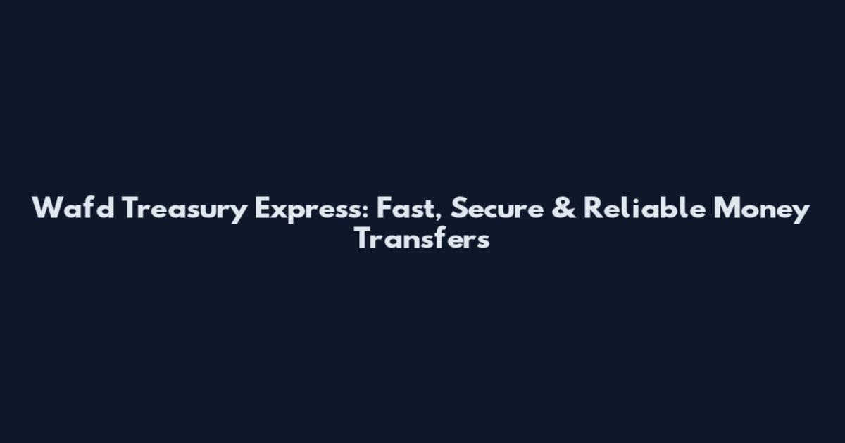Wafd Treasury Express: Fast, Secure & Reliable Money Transfers