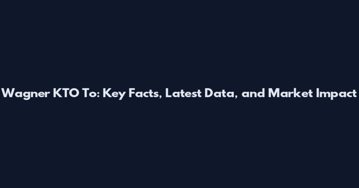 Wagner KTO To: Key Facts, Latest Data, and Market Impact