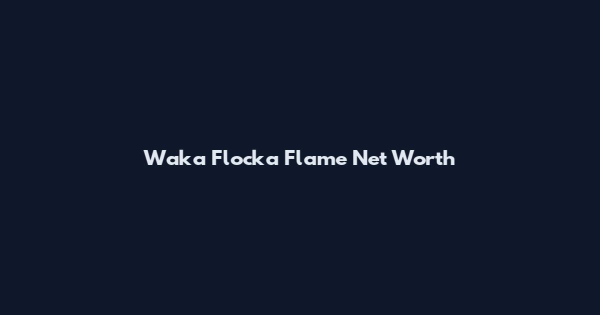 Waka Flocka Flame Net Worth