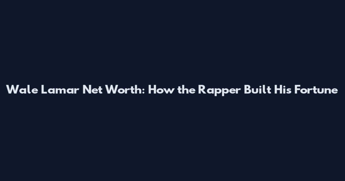 Wale Lamar Net Worth: How the Rapper Built His Fortune