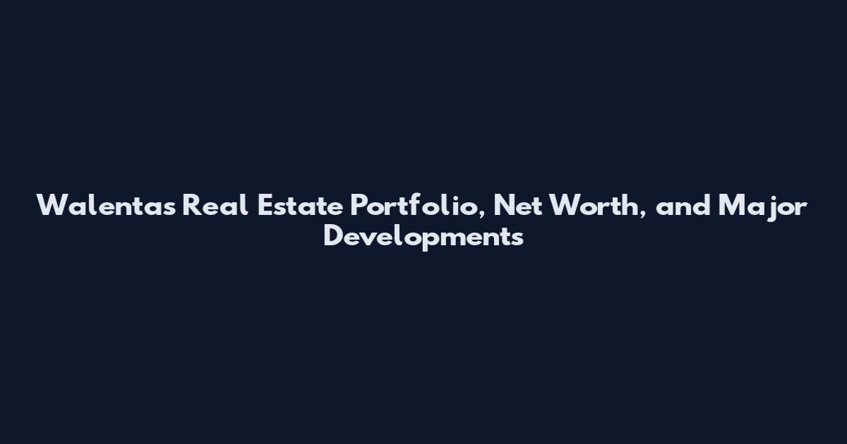 Walentas Real Estate Portfolio, Net Worth, and Major Developments