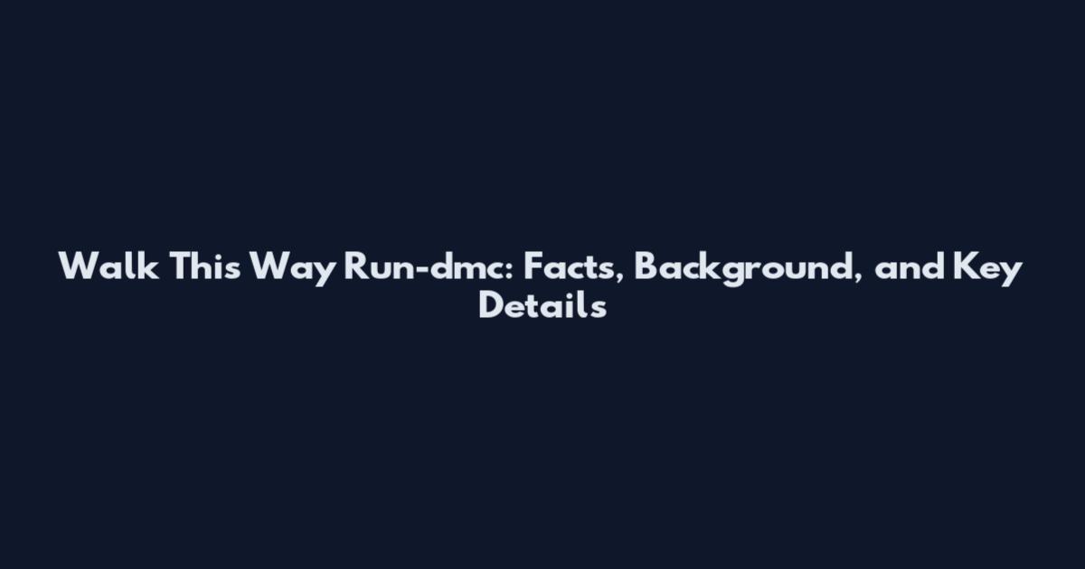 Walk This Way Run-dmc: Facts, Background, and Key Details