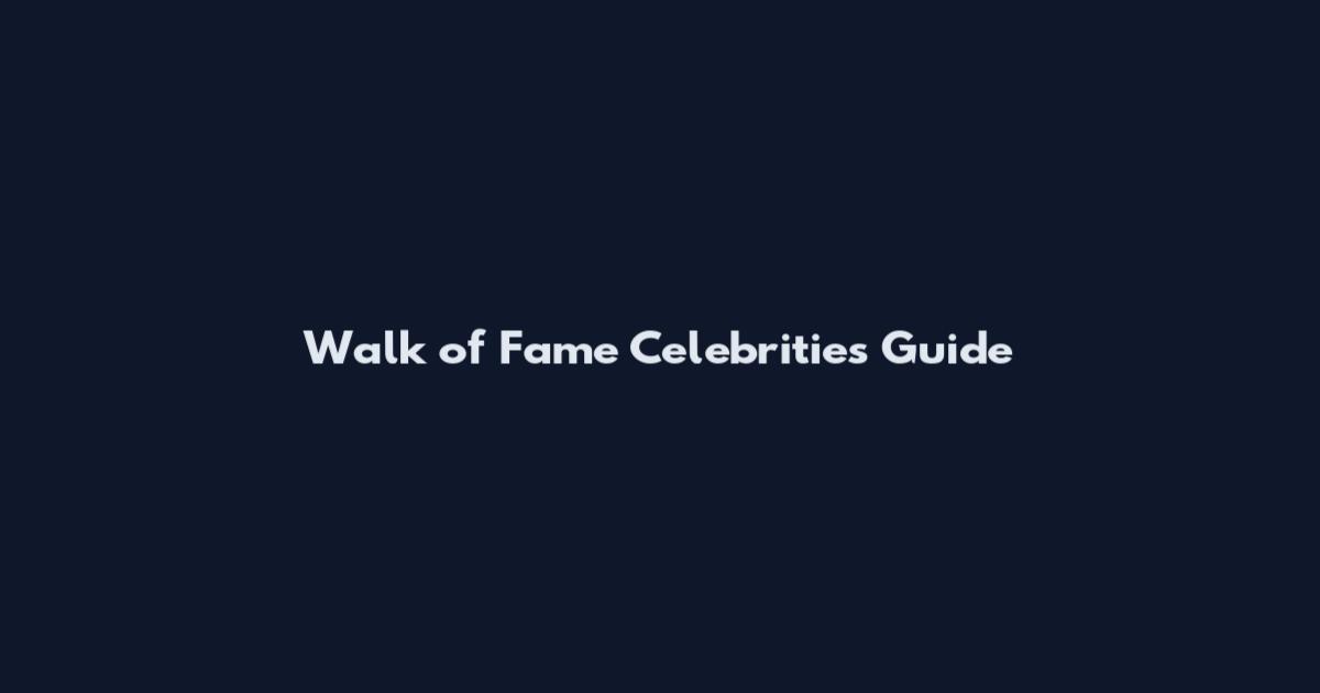 Walk of Fame Celebrities Guide