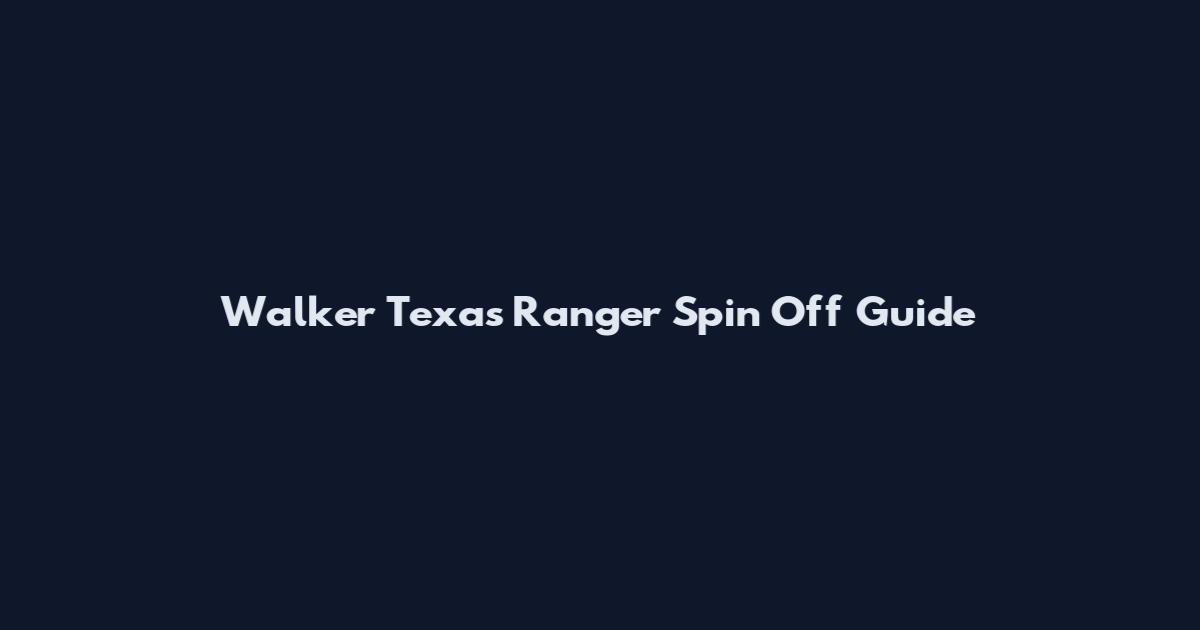Walker Texas Ranger Spin Off Guide
