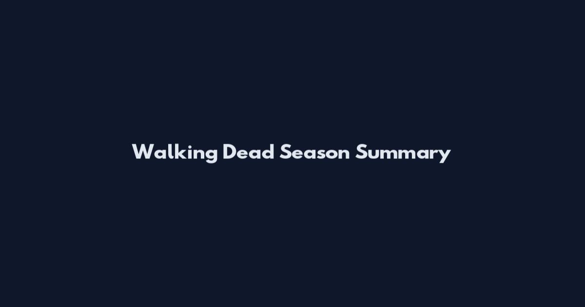 Walking Dead Season Summary