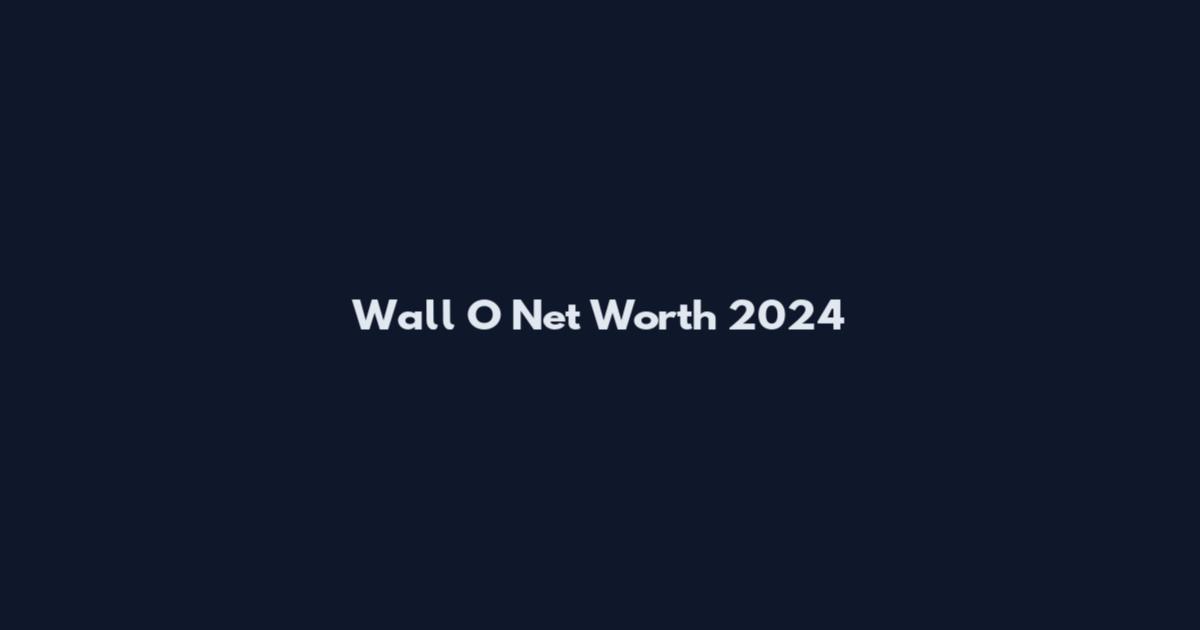 Wall O Net Worth 2024