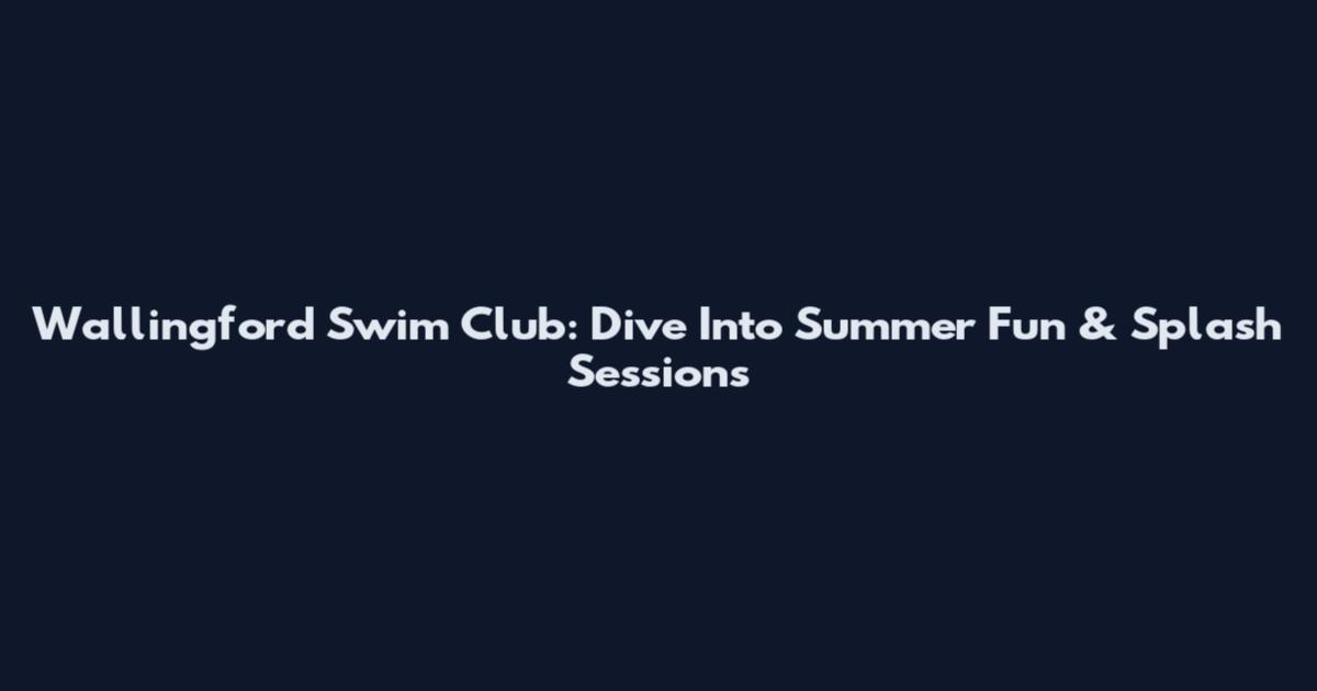Wallingford Swim Club: Dive Into Summer Fun & Splash Sessions