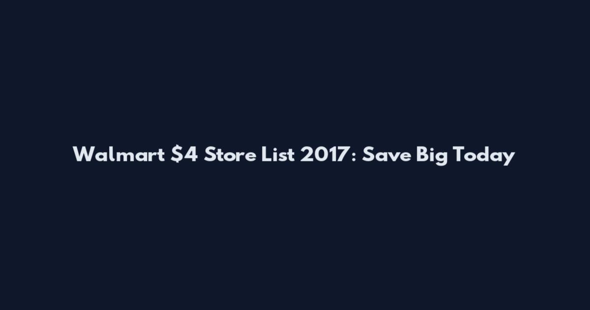 Walmart $4 Store List 2017: Save Big Today