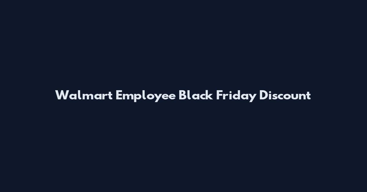 Walmart Employee Black Friday Discount