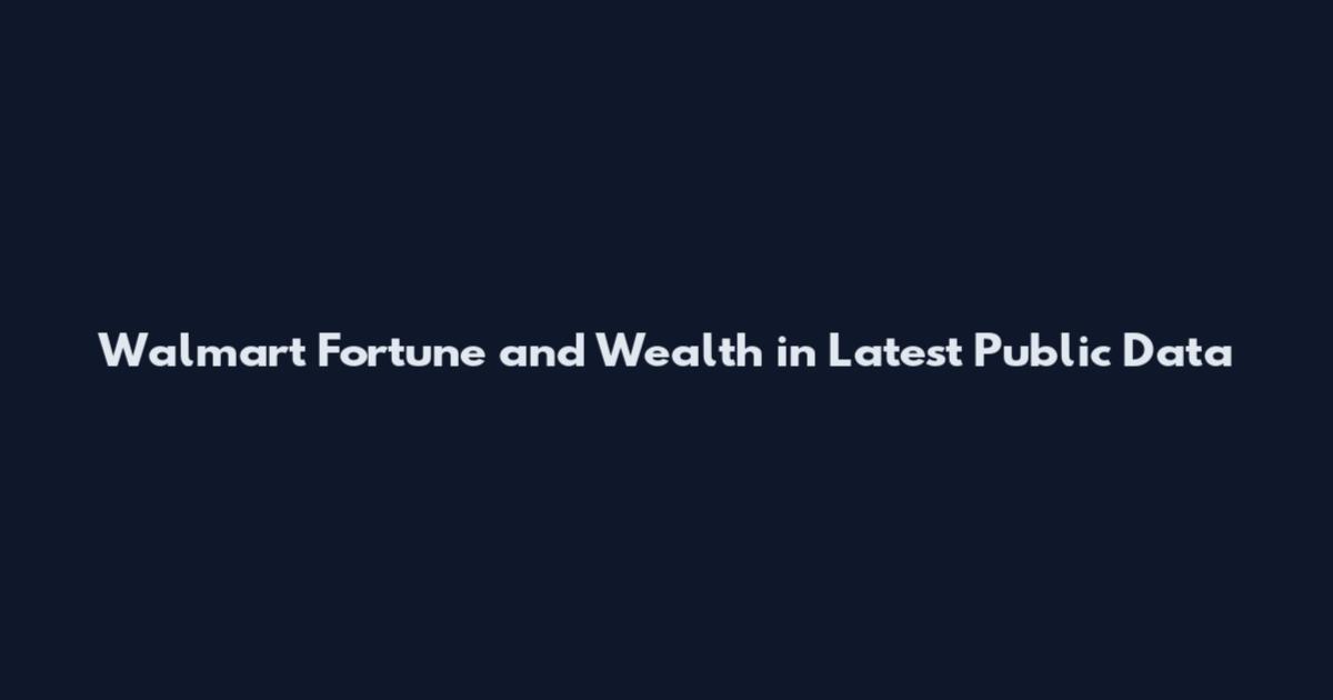 Walmart Fortune and Wealth in Latest Public Data