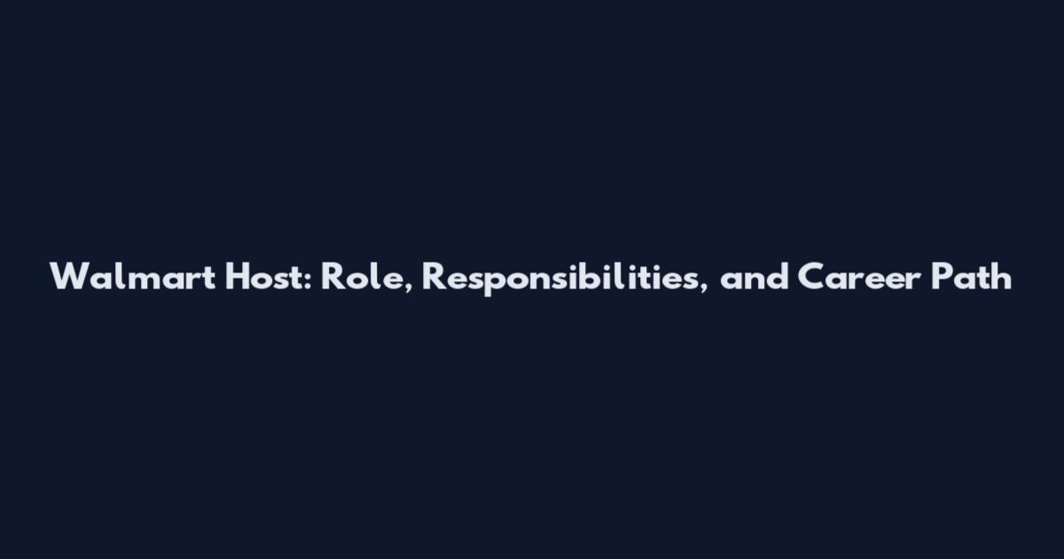 Walmart Host: Role, Responsibilities, and Career Path
