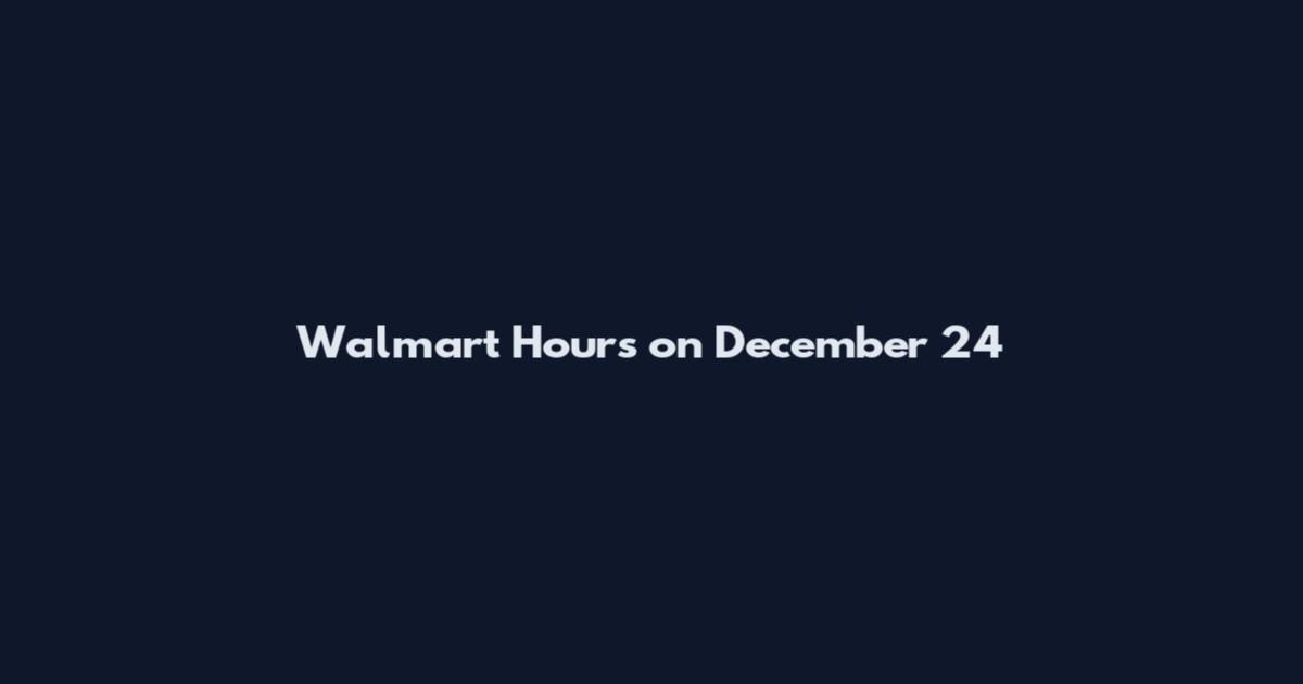 Walmart Hours on December 24