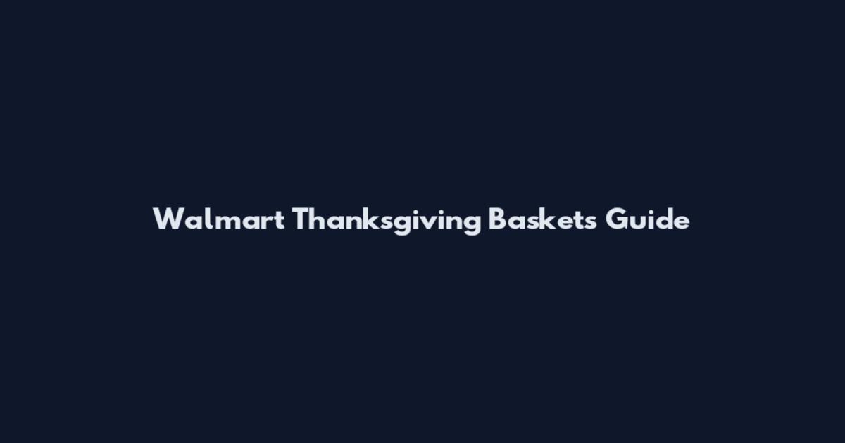 Walmart Thanksgiving Baskets Guide