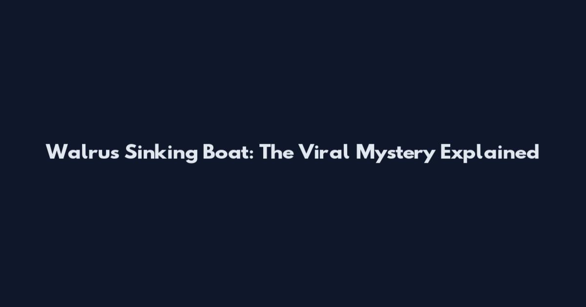Walrus Sinking Boat: The Viral Mystery Explained