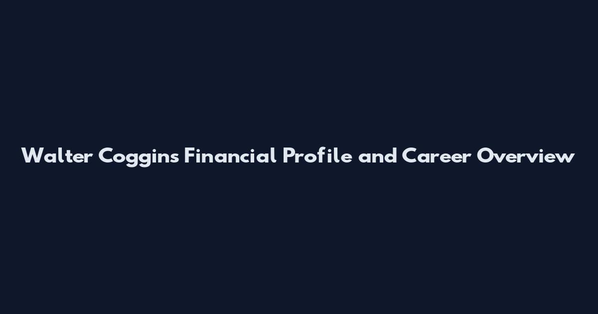 Walter Coggins Financial Profile and Career Overview