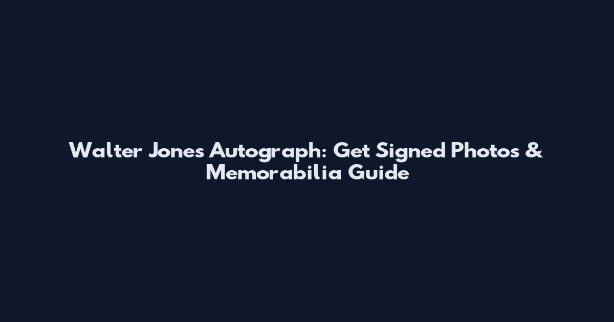 Walter Jones Autograph: Get Signed Photos & Memorabilia Guide