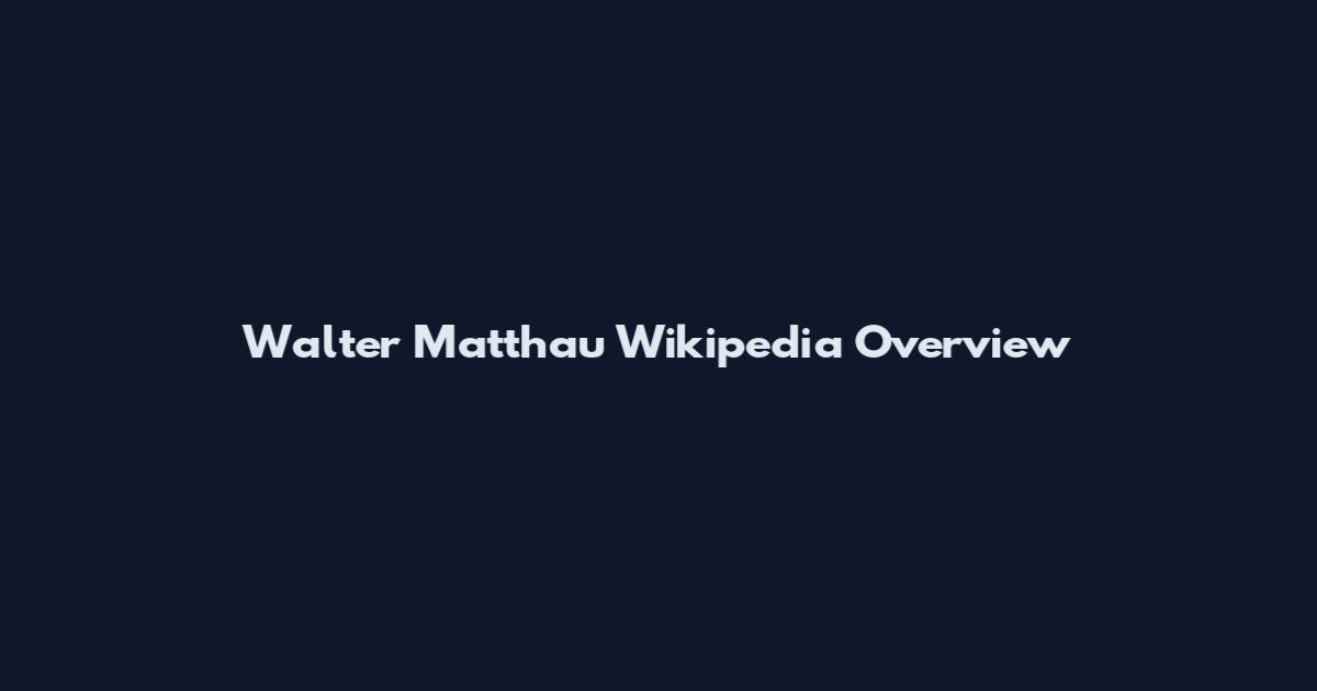 Walter Matthau Wikipedia Overview