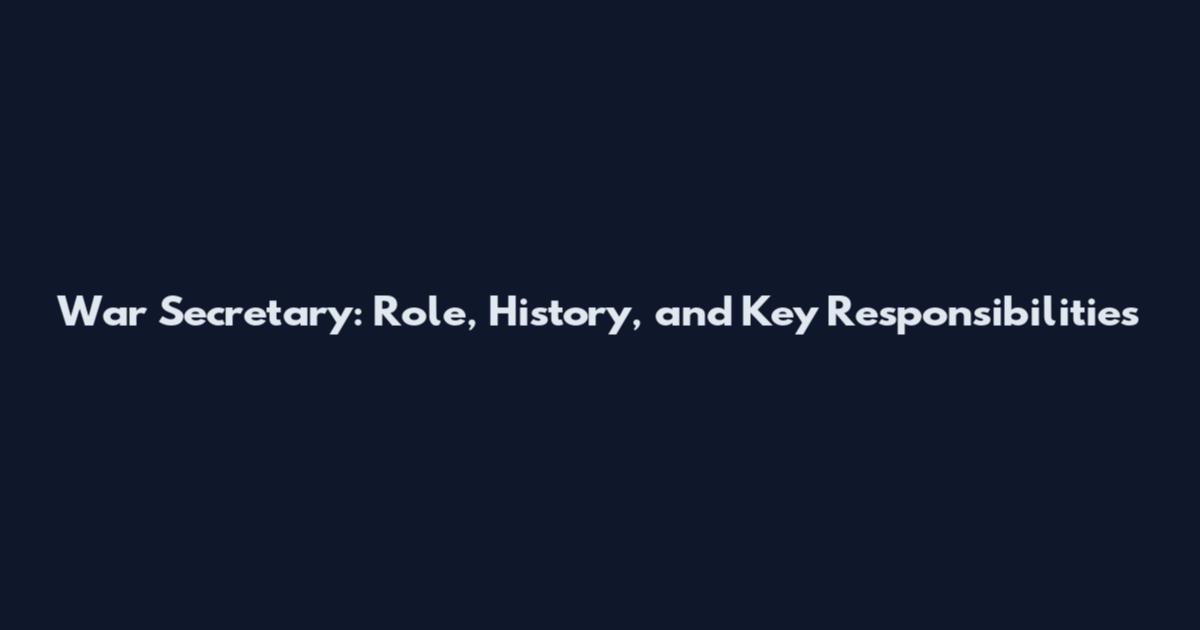 War Secretary: Role, History, and Key Responsibilities