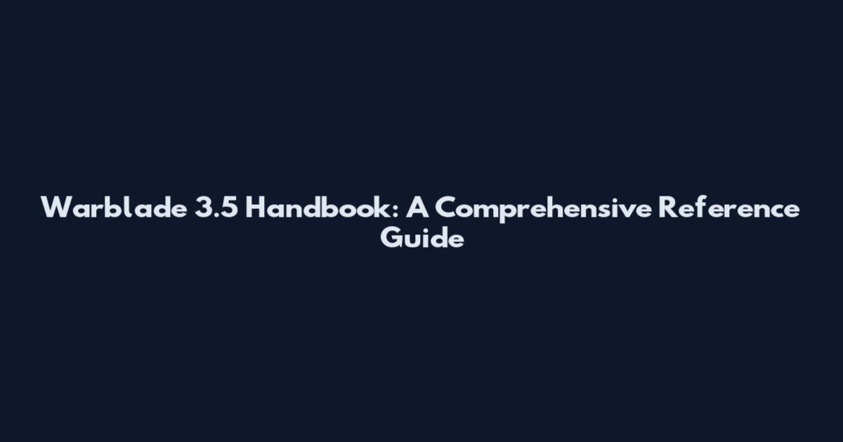 Warblade 3.5 Handbook: A Comprehensive Reference Guide