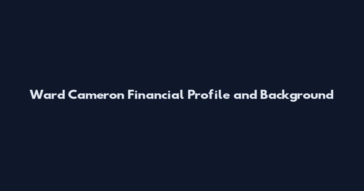 Ward Cameron Financial Profile and Background