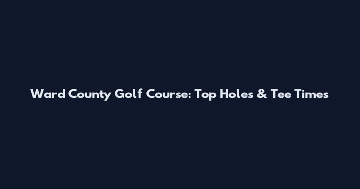 Ward County Golf Course: Top Holes & Tee Times