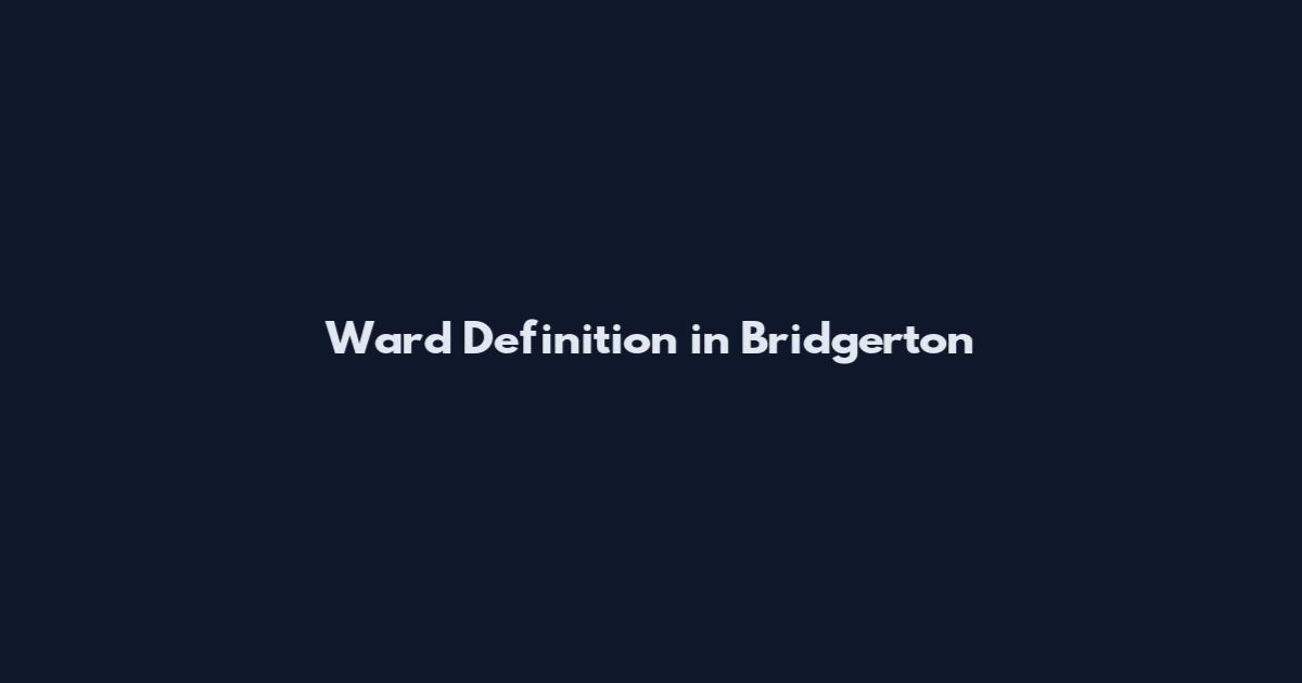 Ward Definition in Bridgerton