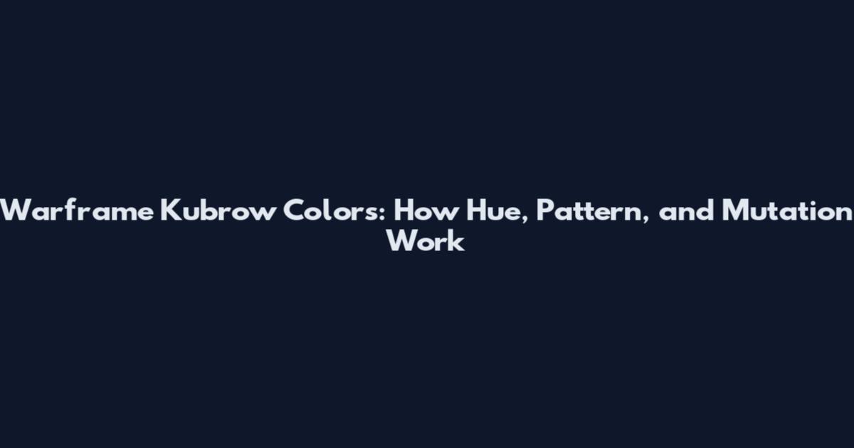 Warframe Kubrow Colors: How Hue, Pattern, and Mutation Work