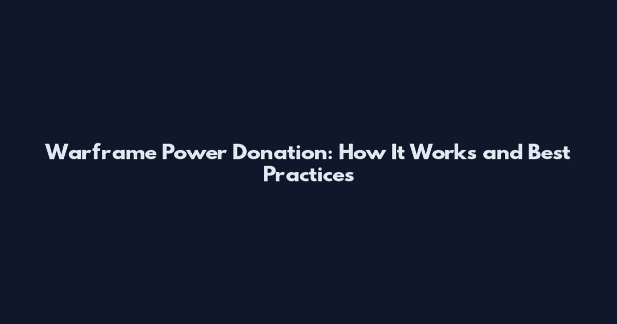 Warframe Power Donation: How It Works and Best Practices