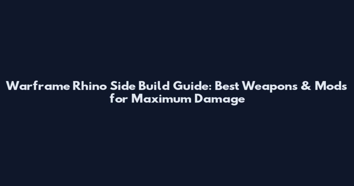 Warframe Rhino Side Build Guide: Best Weapons & Mods for Maximum Damage