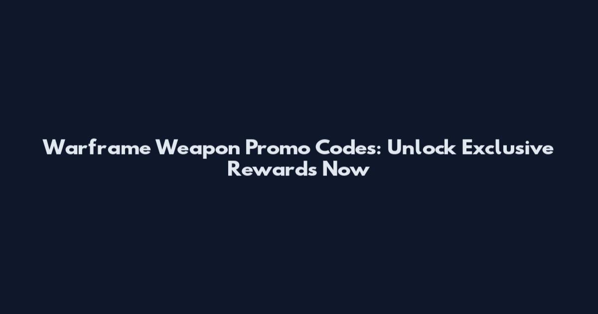 Warframe Weapon Promo Codes: Unlock Exclusive Rewards Now