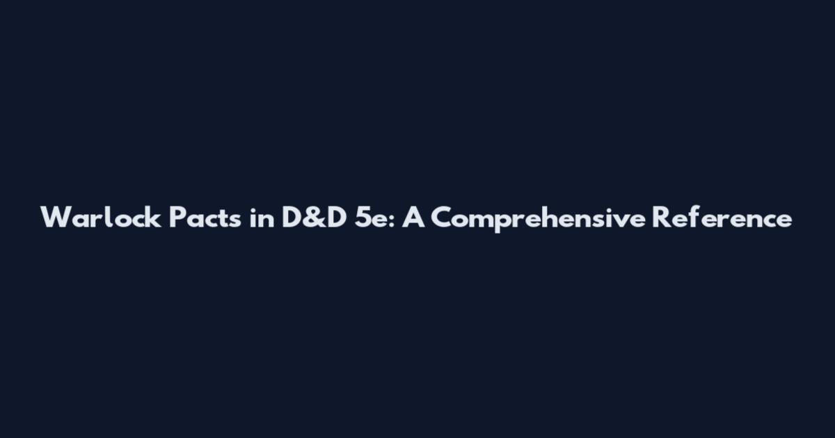 Warlock Pacts in D&D 5e: A Comprehensive Reference