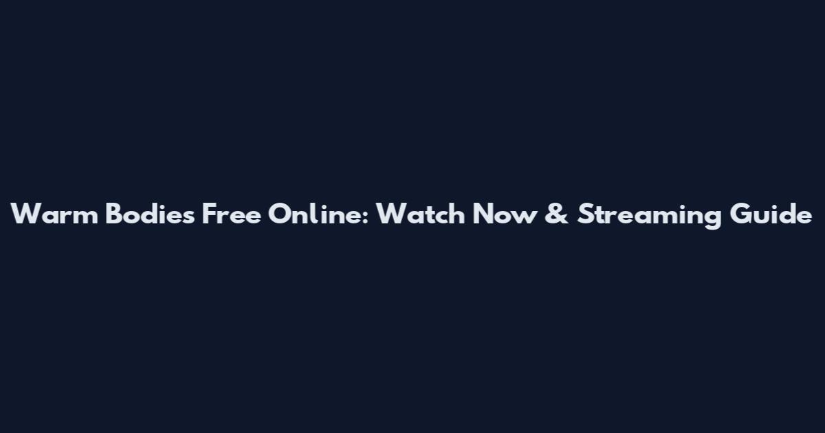 Warm Bodies Free Online: Watch Now & Streaming Guide