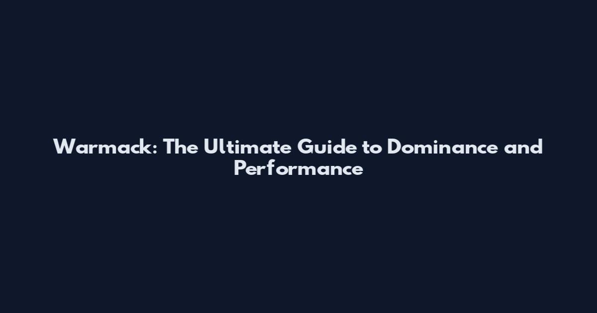 Warmack: The Ultimate Guide to Dominance and Performance