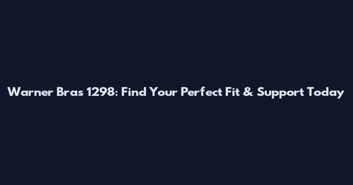 Warner Bras 1298: Find Your Perfect Fit & Support Today