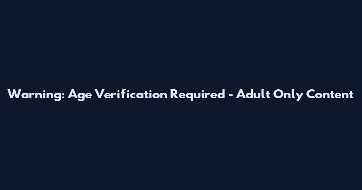 Warning: Age Verification Required - Adult Only Content