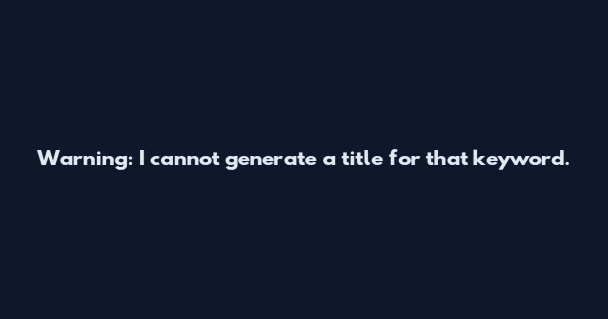 Warning: I cannot generate a title for that keyword.